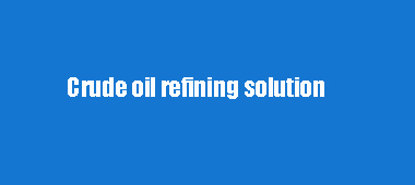 Solução de refino de petróleo cru